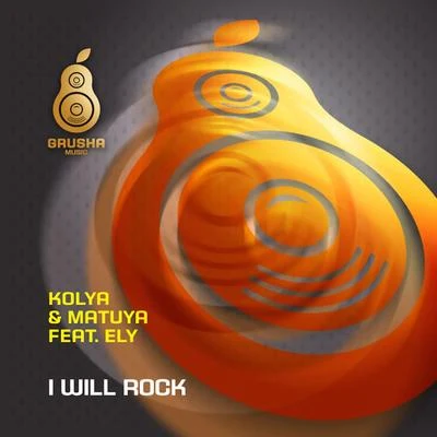 Ely/Kolya/Matuya I Will Rock