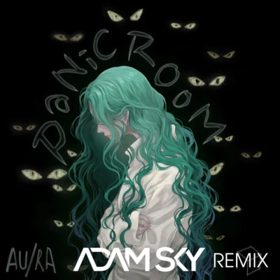 AURA/Adam Sky Panic Room (Adam Sky Remix)