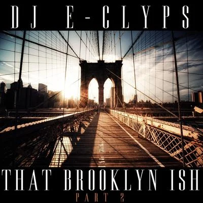 DJ E-Clyps That Brooklyn Ish (Part 2)