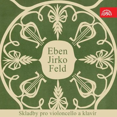 Jiri Hubicka/František Smetana Eben, Jirko, Feld: Pieces for Cello and Piano