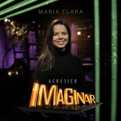 Maria Clara Acústico Imaginar : Maria Clara