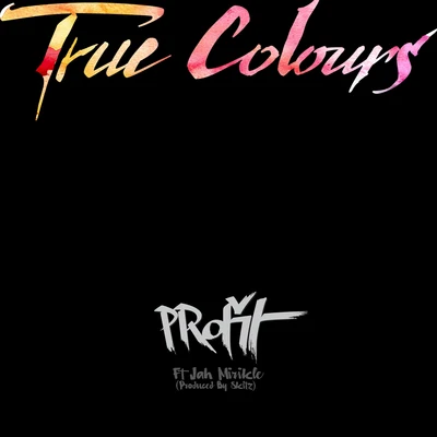 Profit True Colours (feat. Skitz & Jah Mirikle)