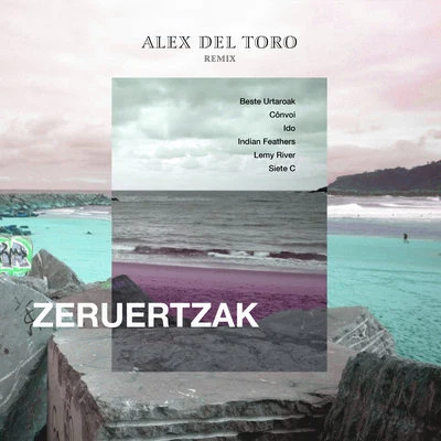 Lemy River/SIETE C/Alex del Toro Zeruertzak (Alex del Toro Remix)