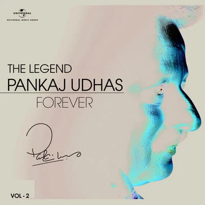 Pankaj Udhas The Legend Forever - Pankaj Udhas - Vol.2