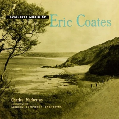 The London Symphony Orchestra/Charles Mackerras Favourite Music Of Eric Coates