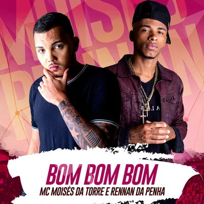 DJ Rennan da Penha/MC Moisés da Torre Bom Bom Bom