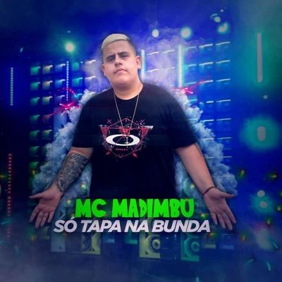 Mc Madimbu Só Tapa na Bunda