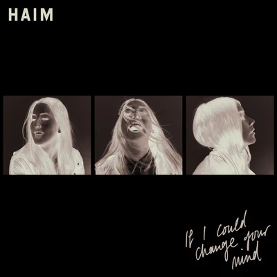 HAIM If I Could Change Your Mind - Single