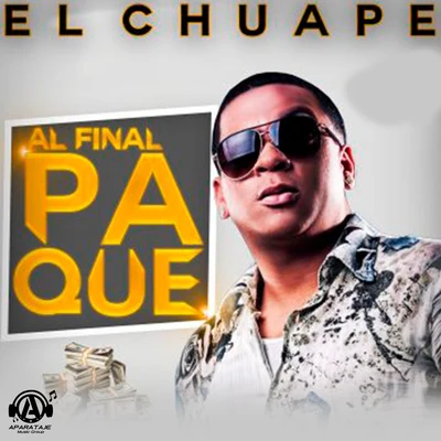 El Chuape Al Final Pa que