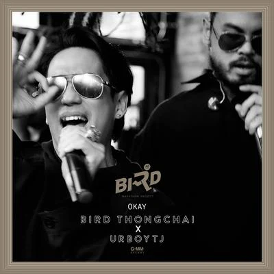 UrboyTJ/Bird Thongchai Okay