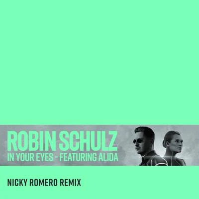 Robin Schulz/Nicky Romero In Your Eyes (feat. Alida) [Nicky Romero Remix]