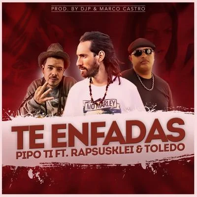 Pipo Ti Te Enfadas (feat. Rapsusklei & Toledo)