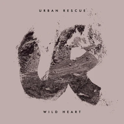 Urban Rescue Wild Heart - EP