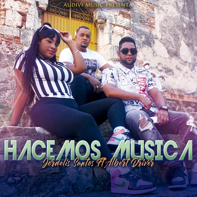 Jordelis Santos Hacemos Musica (feat. Albert Driver)