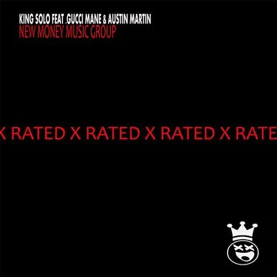 Gucci Mane/King Solo/Austin Martin X-Rated (feat. Gucci Mane & Austin Martin)