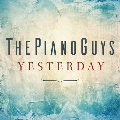 The Piano Guys Yesterday