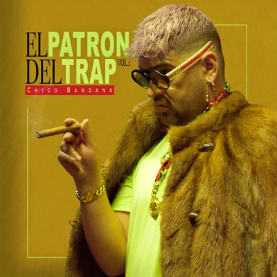 Chico Bandana El Patron del Trap, Vol. 1