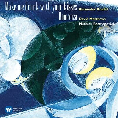 Mstislav Rostropovich Knaifel: Make me drunk with your kisses - Matthews, David: Romanza (Live)