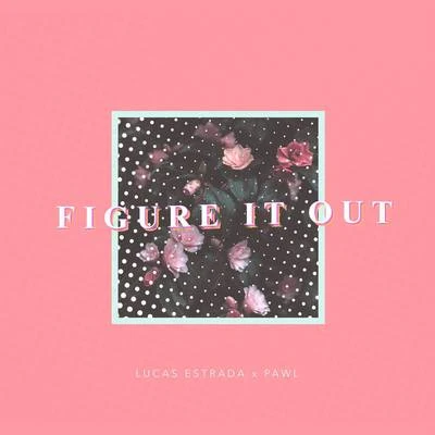 Lucas Estrada/PAWL Figure It Out