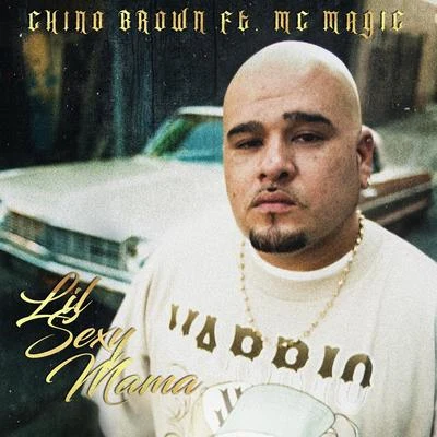 Chino Brown/MC Magic Sexy Lil Mama