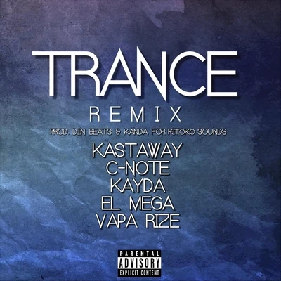 Kastaway/El Mega/C-Note/Kayda/Vapa Rize Trance (Remix) [feat. C-Note, El Mega, Vapa Rize & Kayda]