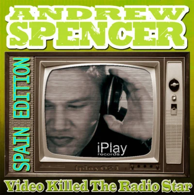 Andrew Spencer Video Killed the Radio Star (Spain Edition)