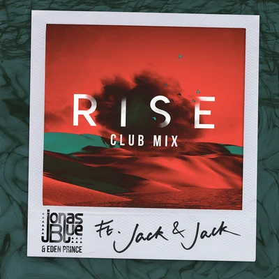 Jack & Jack/Jonas Blue Rise (Jonas Blue & Eden Prince Club Mix)