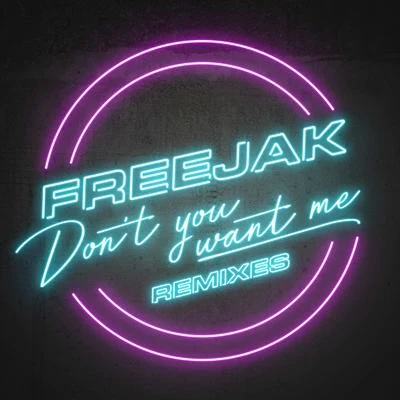 Freejak Don't You Want Me (Remixes)