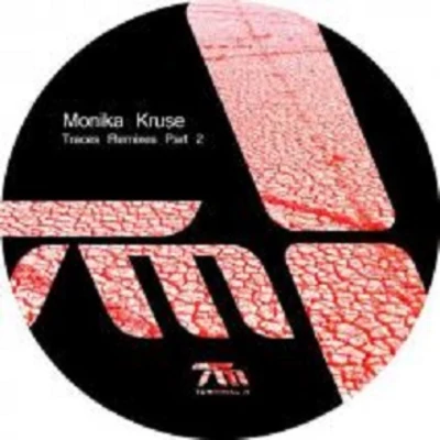 Monika Kruse Traces Remixes Part 2