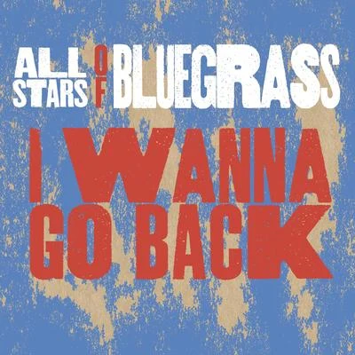 Robert Hale/Alan Bibey/Steve Gulley/All Stars Of Bluegrass I Wanna Go Back