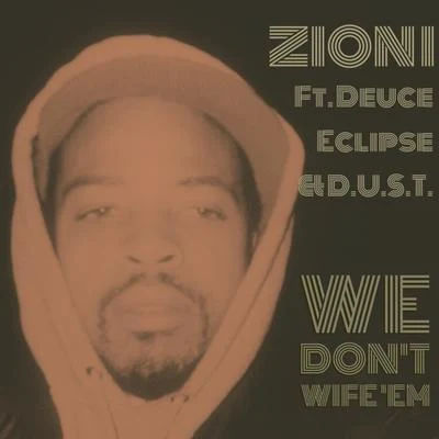 Zion I We Dont Wife Em (feat. Deuce Eclipse & D.U.S.T.) - Single