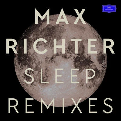 Max Richter Sleep (Remixes)