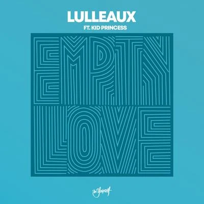 Lulleaux/Kid Princess Empty Love (feat. Kid Princess)