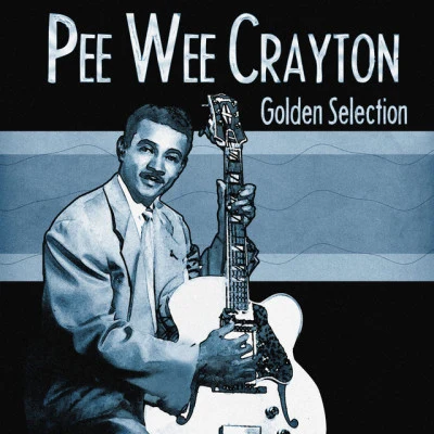 Pee Wee Crayton Golden Selection (Remastered)