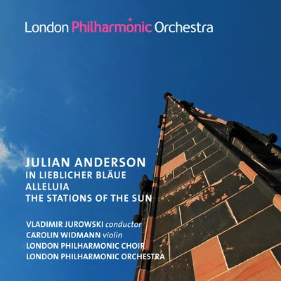 Carolin Widmann/London Philharmonic Orchestra/London Philharmonic Choir/Vladimir Jurowski Anderson: In Liebliche Blaue, Alleluia & The Stations of the Sun