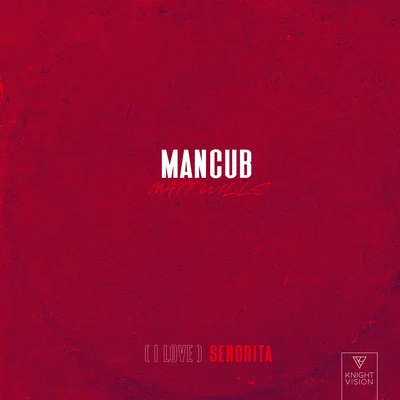 Matt Wills/Mancub (I Love) Senorita