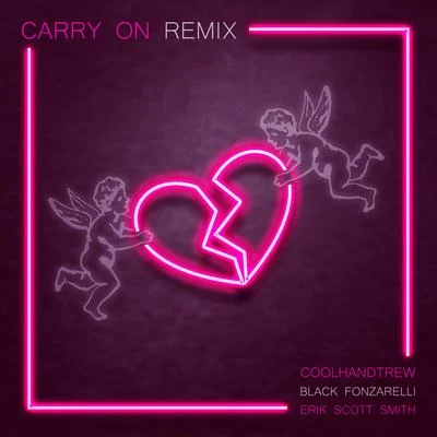 Coolhandtrew Carry On (feat. Black Fonzarelli & Erik Scott Smith) (ESS Remix)