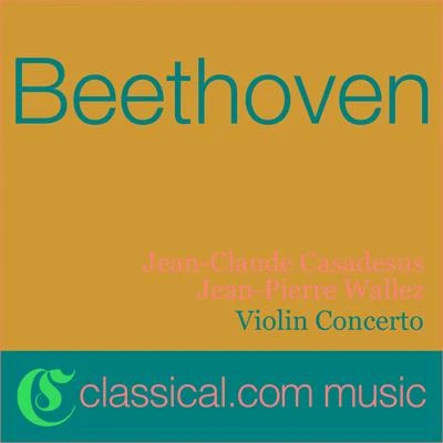 Jean-Pierre Wallez Ludwig van Beethoven, Violin Concerto In D, Op. 61