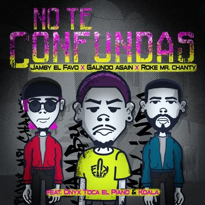 Galindo Again/Roke Mr Chanty/Jamby el Favo No Te Confundas