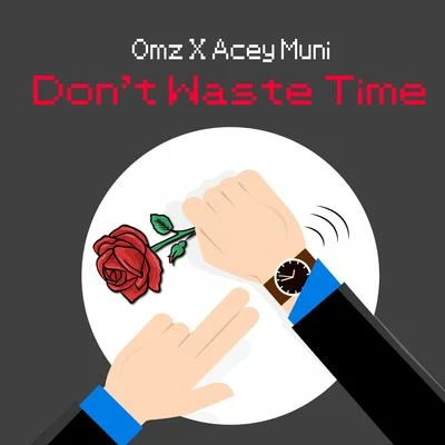 omz/Acey Muni Dont Waste Time