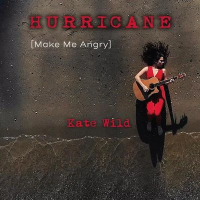 Kate Wild Hurricane (Make Me Angry)