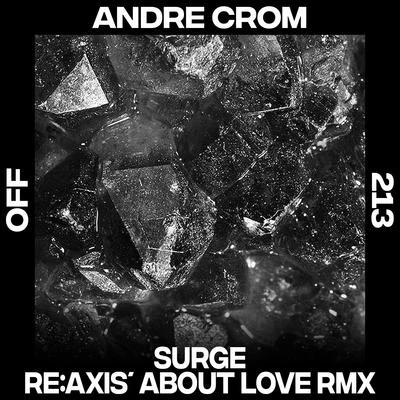 Re:Axis/Andre Crom Surge (Re:Axis' About Love Remix)