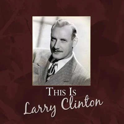 Larry Clinton This Is Larry Clinton