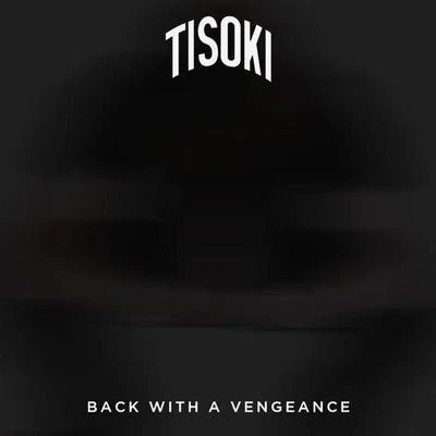 Tisoki Back With A Vengeance