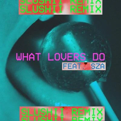 Slushii/Maroon 5/SZA What Lovers Do (Slushii Remix)