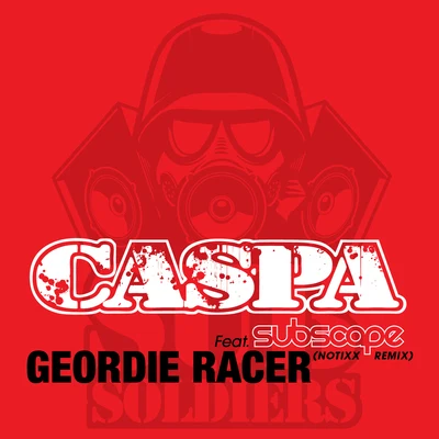 Caspa Geordie Racer (feat. Subscape) [Notixx Remix]