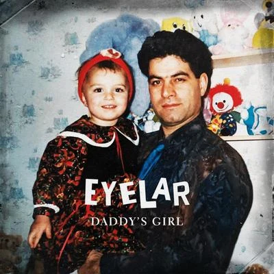 Eyelar Daddy’s Girl