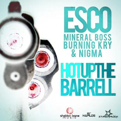 Esco Hot Up The Barrell (feat. Mineral Boss, Burning Kry, Nigma) - Single