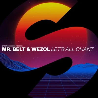 Mr. Belt & Wezol Lets All Chant