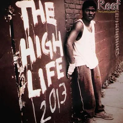 Reef the Lost Cauze High Life 2013